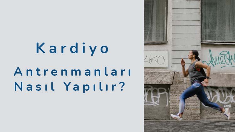 Kardiyo Antrenmanları Nasıl Yapılır?